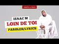 Isaac M - Loin de toi (Paroles)