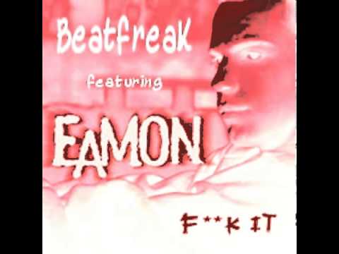 Watch Eamon - F**k It (BeatfreaKs Bootleg) on YouTube Watch Eamon - F**k It (BeatfreaKs Bootleg) on YouTube