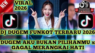 DJ DUGEM FUNKOT TERBARU 2026 || DUGEM AKU BUKAN PILIHANMU x GAGAL MERANGKAI HATI FULLBASS