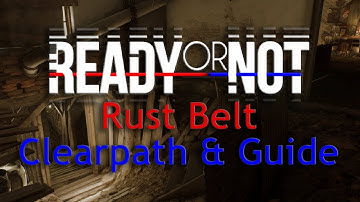 Ready or Not | Rust Belt | Clearpath and Step by Step Guide