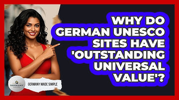 Why Do German UNESCO Sites Have 