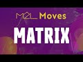 M2L Moves: &quot;Space Cowboys&quot;- Matrix