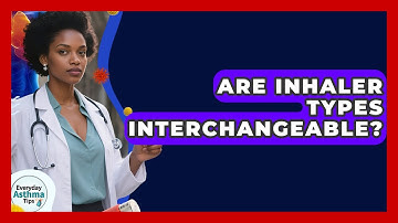Are Inhaler Types Interchangeable? | Everyday Asthma Tips