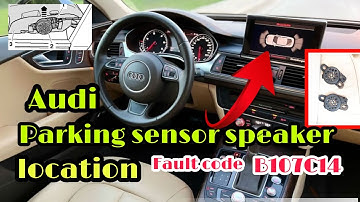 AUDI PARKING SENSOR SPEAKER LOCATION, B107C14 LOCATION.