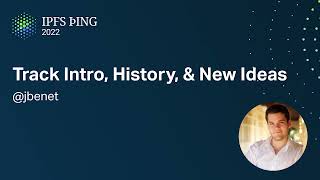 Track Intro, History, & New Ideas - @jbenet - IPFS Implementations