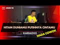 HITAM DUNIAMU PUTIHNYA CINTAMU KARAOKE