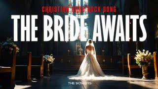 The Sowers - The Bride Awaits | Christian Rock Music | Christian New Single | Ai | Hard Rock Worship