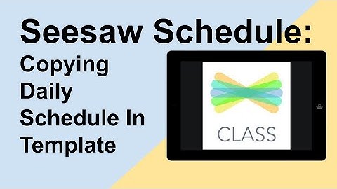 Seesaw Schedule - Copying Daily Schedule Template