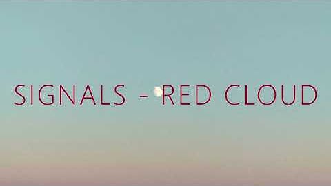 SIGNALS - Red Cloud (Music Video)