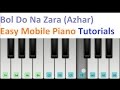 Bol Do Na Zara (Azhar), Armaan Malik - Mobile Perfect Piano Tutorial