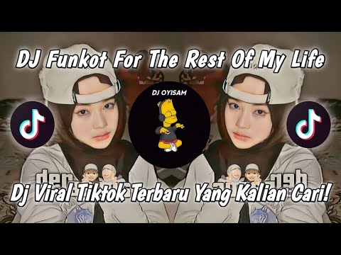 DJ FUNKOT FOR THE REST OF MY LIFE || VIRAL TIKTOK TERBARU 2023 YANG KALIAN CARI !