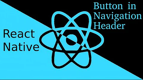 React-Native tutorial # Button in navigation Header