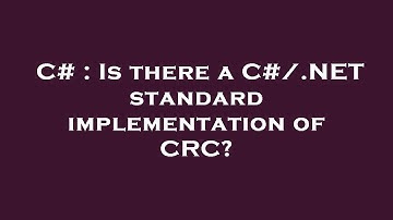 C# : Is there a C#/.NET standard implementation of CRC?