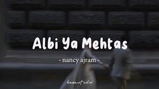 Albi Ya Mehtas - Nancy Ajram | Lyrics Arabic   Latin   Terjemahan | قلبي يا محتاس - نانسي عجرم