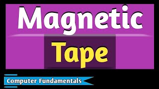 Magnetic Tape | Secondary Memory | Computer Fundamentals | Computer Basics