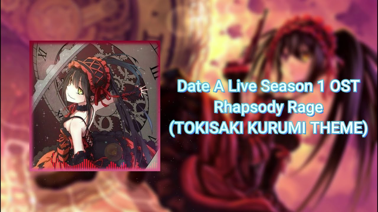 Stream Date A Live Season 1 OST - Rhapsody Rage (Kurumi Battle