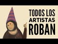 Todos los artistas roban