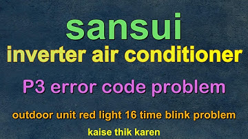 How to solve sansui inverter ac P3 error code problem| outdoor unit light red light blink 16 time