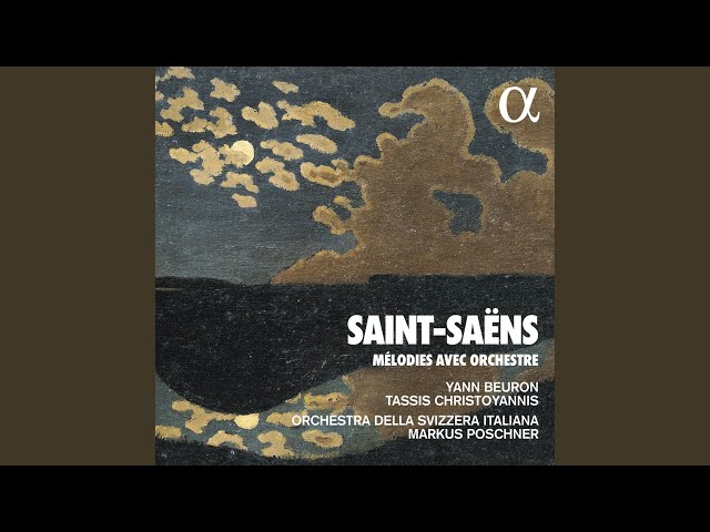 Saint-Saëns - Mélodie "L'Attente" : Y.Beuron / Orch Suisse italienne / M.Poschner