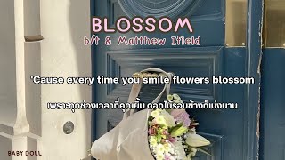 [Thaisub] Blossom - b/t & Matthew Ifield (แปลไทย)
