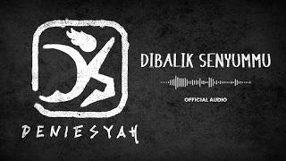 Deniesyah - Dibalik Senyummu | Official Audio