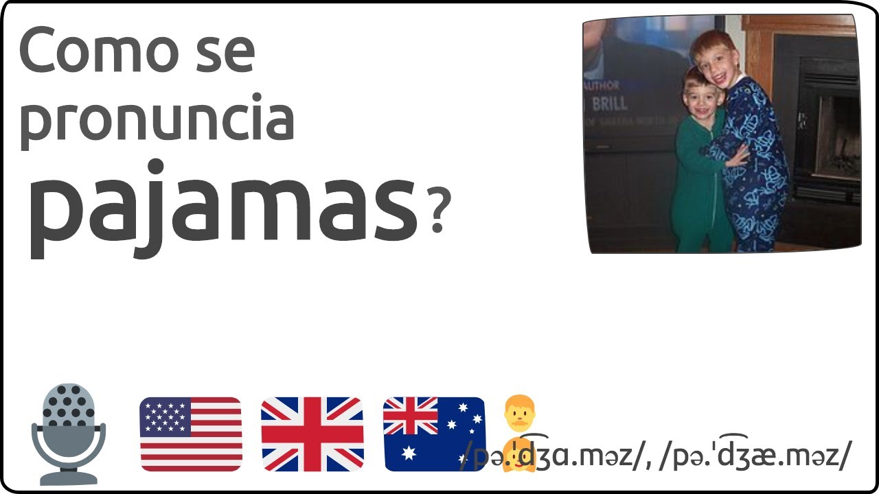 Como se pronuncia pajamas en ingles 🇺🇸 🇬🇧 🇦🇺 - YouTube