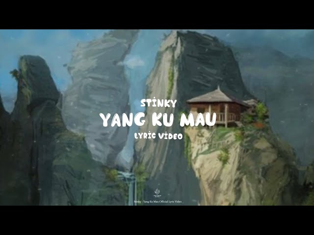 Stinky - Yang Ku Mau (Lyric Video) class=