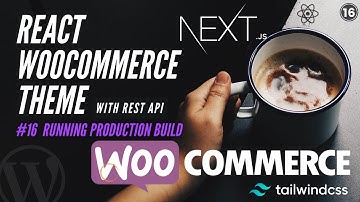 #16 Run Next.js Production Build | React WooCommerce REST API | woocommerce react theme
