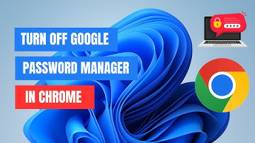 How To Turn Off Google Password Manager in Chrome