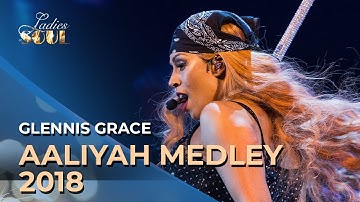 Ladies of Soul 2018 | Aaliyah Medley - Glennis Grace