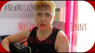 Not on Your Own- Jenny Owen Youngs (cover) || Realisticallysaying