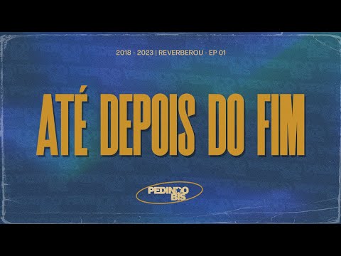 Até Depois do Fim - EP 01 Reverberou