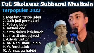 FULL SHOLAWAT TERPOPULER SUBBANUL MUSLIMIN - Mendung tanpo udan 2022