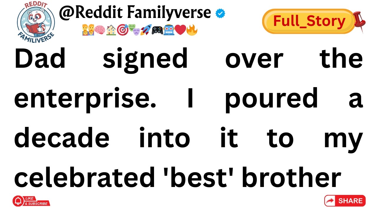 Dad signed over the enterprise. I poured a decade into it to my celebrated 'best' brother simply bec