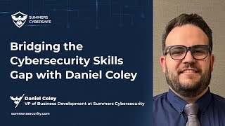 Bridging the Cybersecurity Skills Gap with Daniel Coley