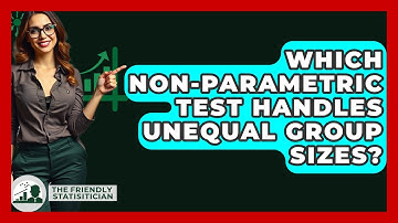 Which Non-parametric Test Handles Unequal Group Sizes? - The Friendly Statistician