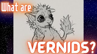 What Are Vernids? [Original Species]