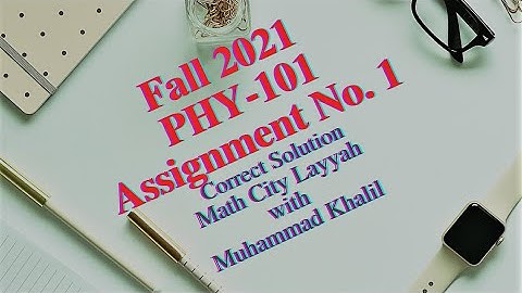 PHY 101 Assignment No1 ||Fall 2021|| ||Correct Solution|| Mat City Layyah