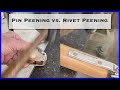 Pin peening vs  rivet peening explained
