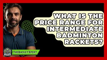 What Is The Price Range For Intermediate Badminton Rackets? - The Racket Xpert