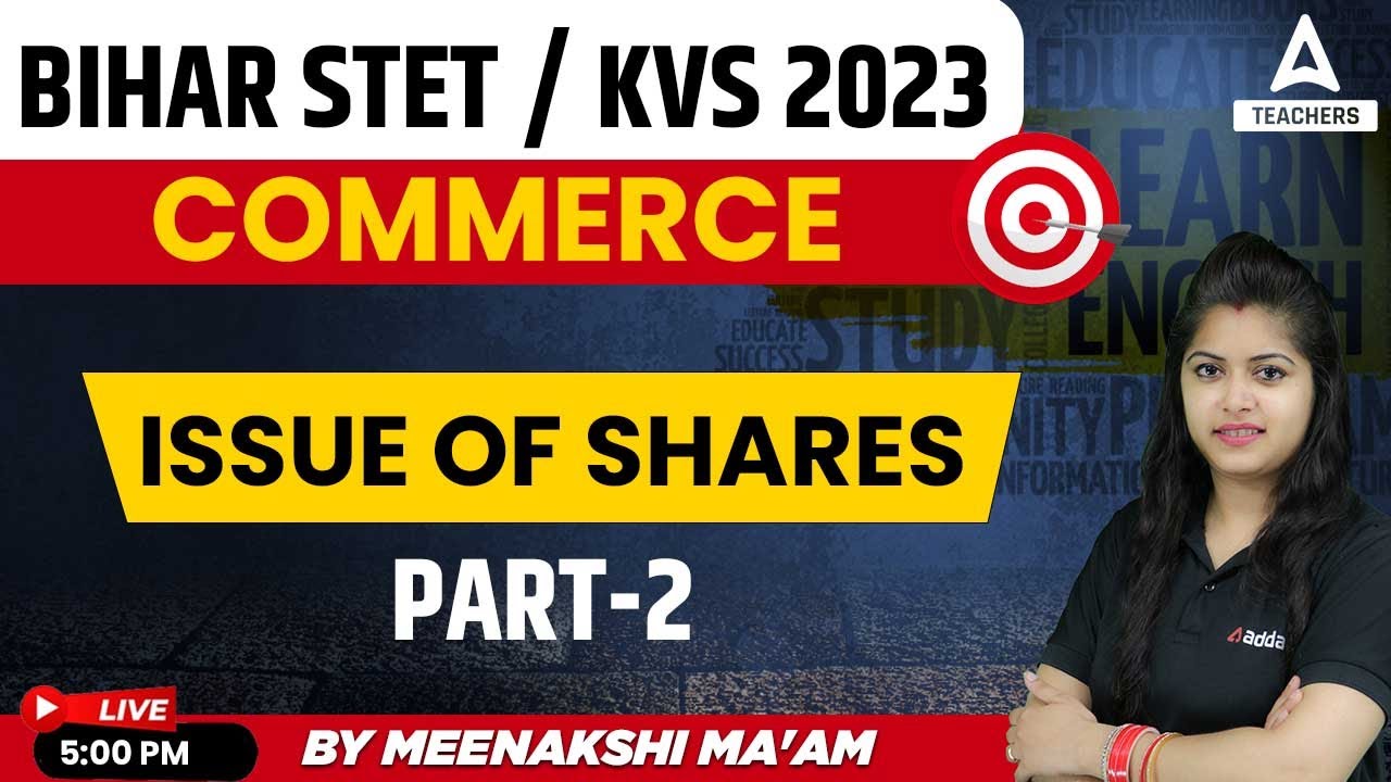 Bihar STET/KVS 2023 | KVS PGT Commerce Preparation | Issue of Shares Class -2 | By Meenakshi Ma'am