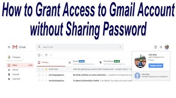 How to Grant Access to Gmail Account without Sharing Password