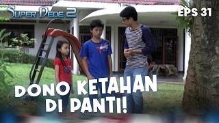 Dono belum berhasil kabur dari panti | SUPER DEDE 2 | EPS 31 | PART 3