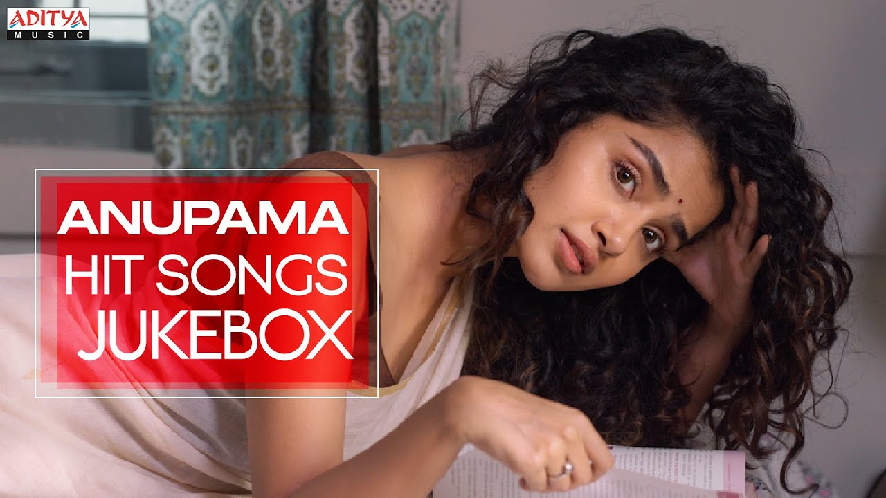 Anupama Parameswaran Special Songs Jukebox | #HBDAnupamaParameswaran |  Telugu Latest Songs - YouTube