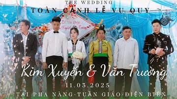 TOÀN CẢNH LỄ VU QUY: KIM XUYẾN💞VĂN TRƯỜNG TẠI PHA NÀNG-QUÀI NƯA-TUẦN GIÁO-ĐIỆN BIÊN 11.3.2025