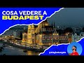 Esplorando Budapest: 9 cose da vedere assolutamente [