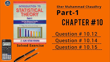 Chapter no.10 || Q# 10.12 to 10.15 part || By Sher Muhammad Chaudhary || Part 1 || Statistics