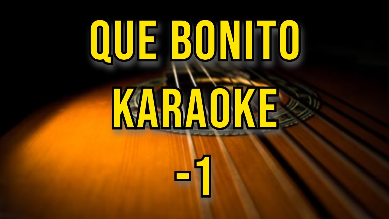 Que Bonito(Karaoke Acùstico)TONO BAJO YouTube