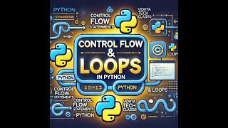 Day 20 (Control Flow Statements and Loops in Python) | Vidhya Tech Classes | Python for Beginners