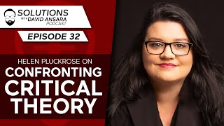 Helen Pluckrose on confronting Critical Theory | Solutions With David Ansara Podcast #32